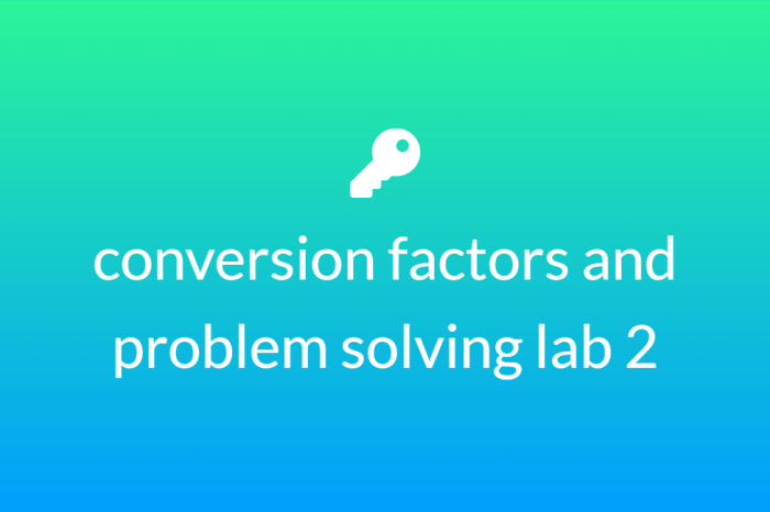 Conversion factors and problem solving lab 2 report sheet answers